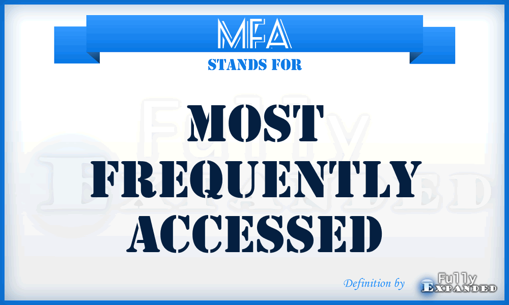 MFA - Most Frequently Accessed