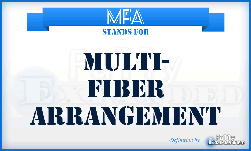 MFA - Multi- Fiber Arrangement