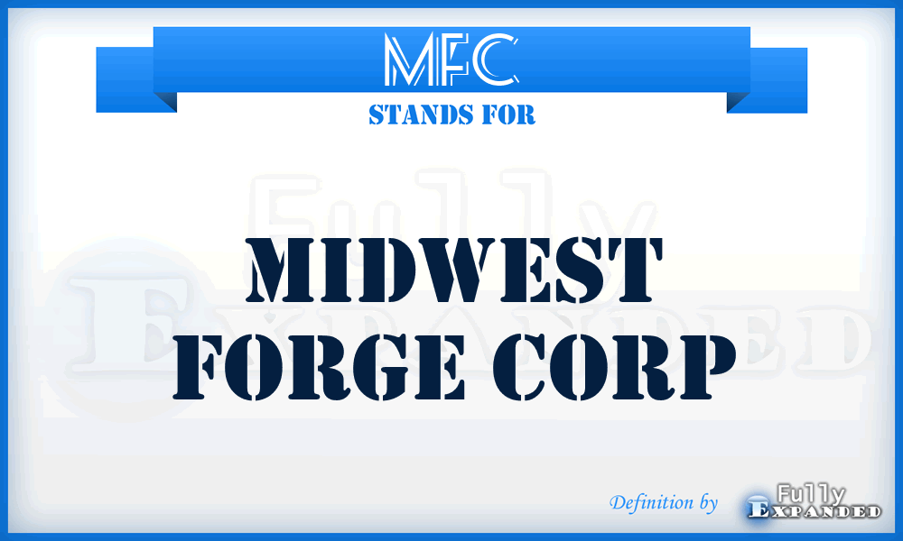 MFC - Midwest Forge Corp