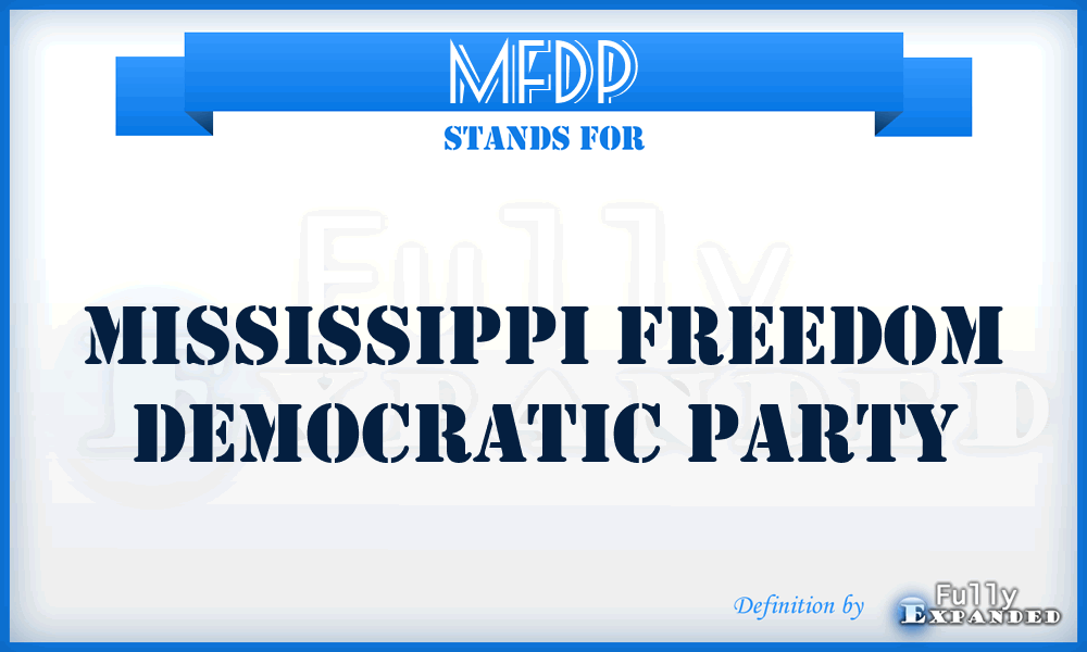 MFDP - Mississippi Freedom Democratic Party