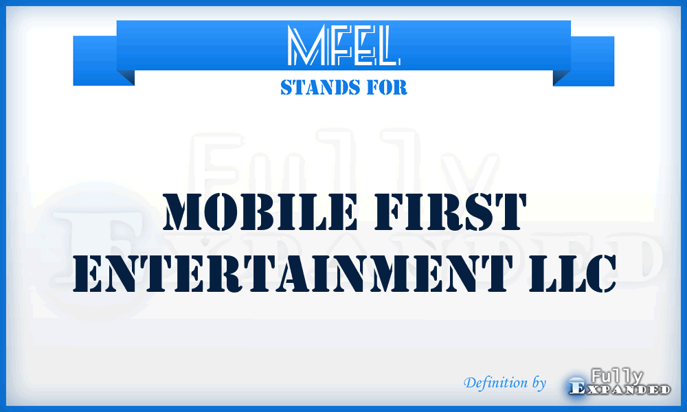 MFEL - Mobile First Entertainment LLC