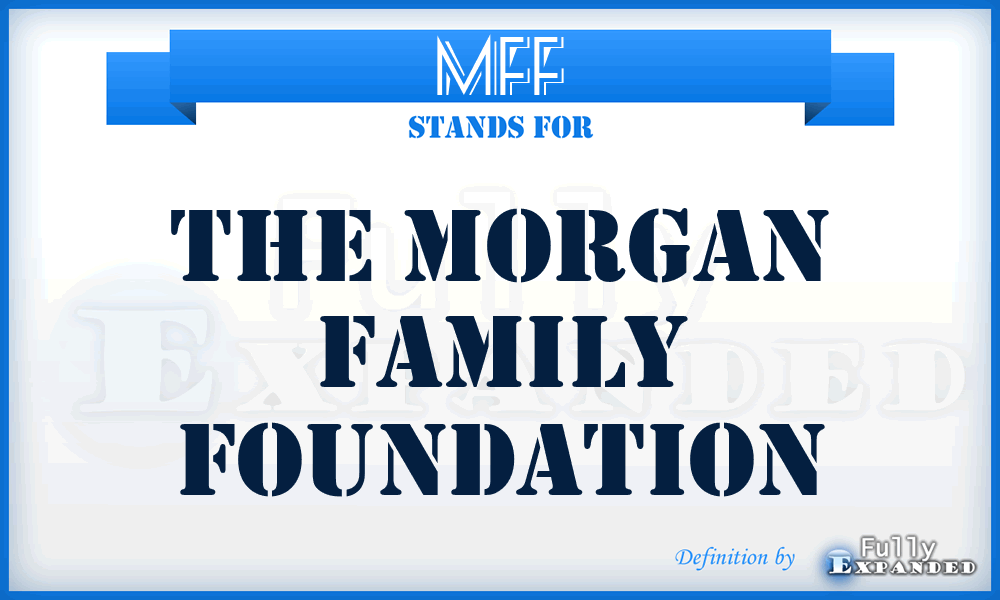 MFF - The Morgan Family Foundation