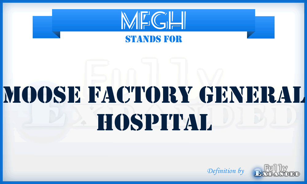 MFGH - Moose Factory General Hospital