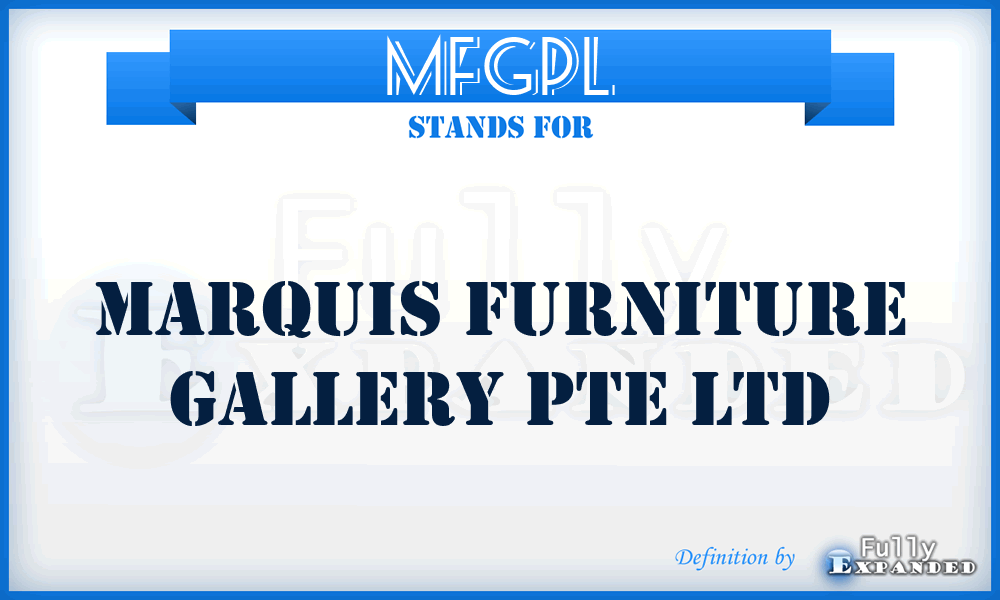 MFGPL - Marquis Furniture Gallery Pte Ltd