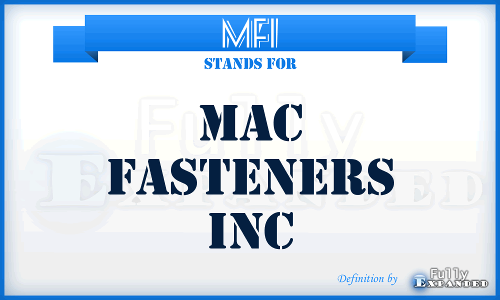 MFI - Mac Fasteners Inc