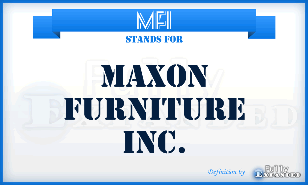 MFI - Maxon Furniture Inc.