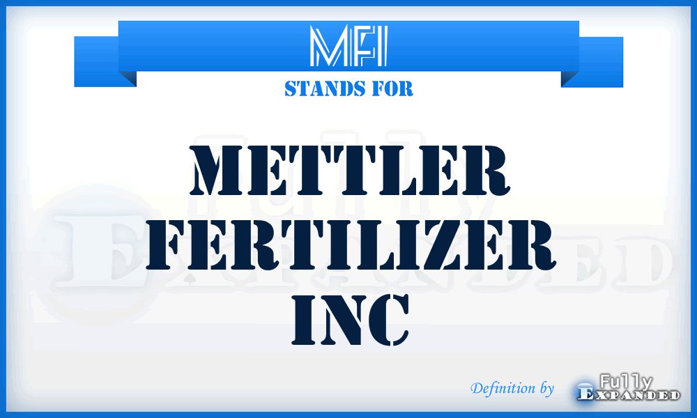 MFI - Mettler Fertilizer Inc