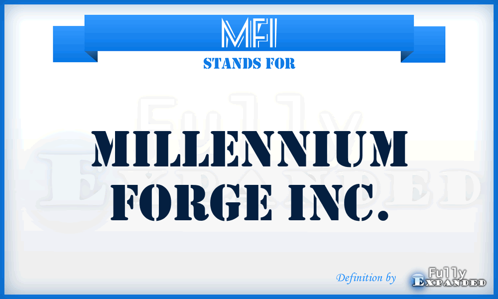 MFI - Millennium Forge Inc.