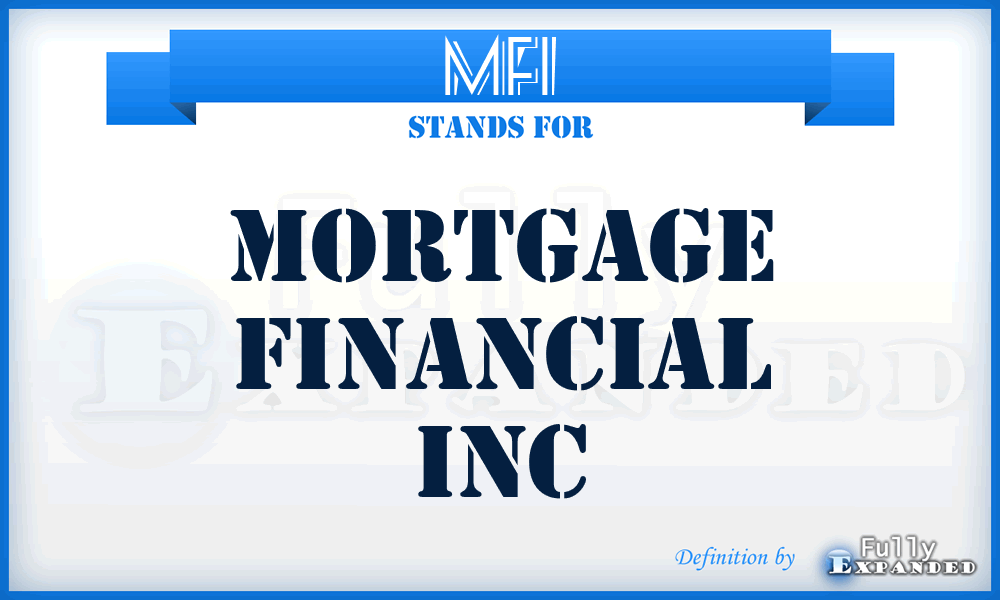 MFI - Mortgage Financial Inc