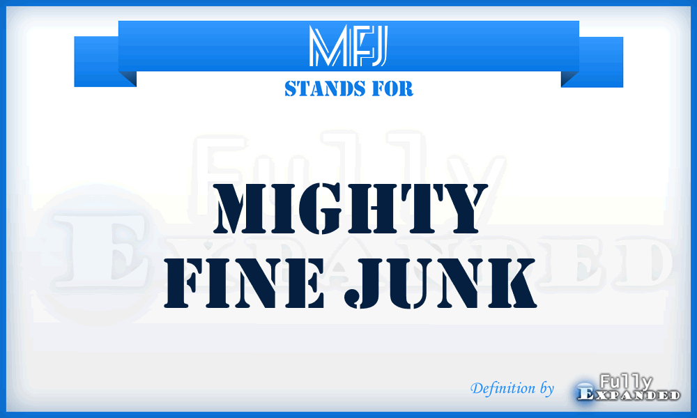 MFJ - Mighty Fine Junk