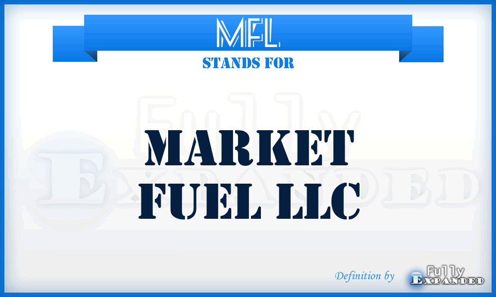 MFL - Market Fuel LLC