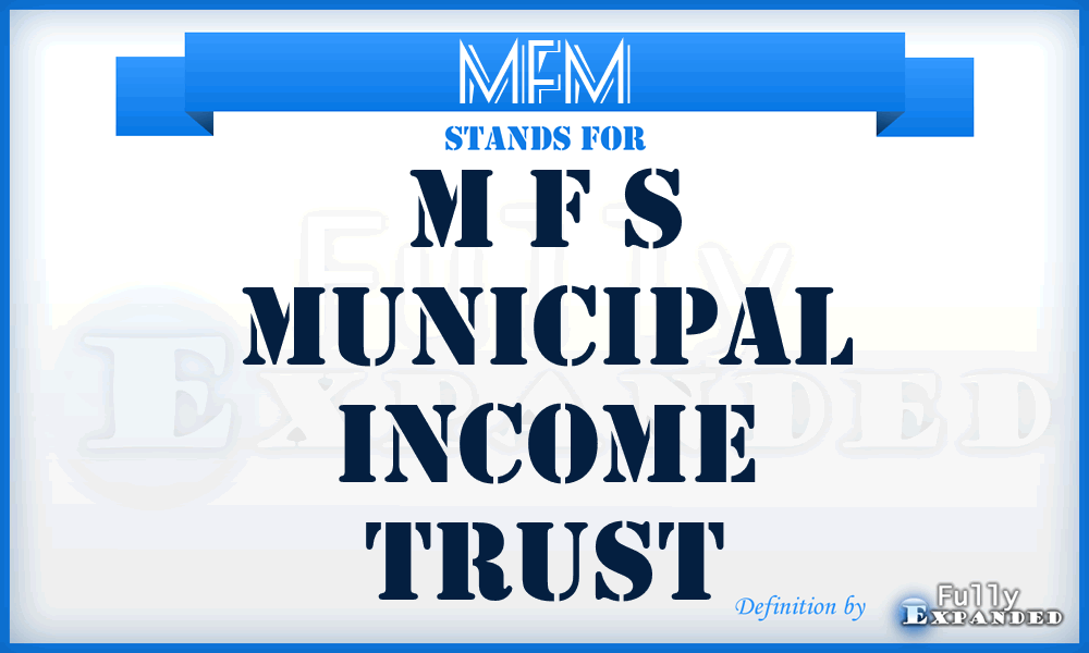 MFM - M F S Municipal Income Trust