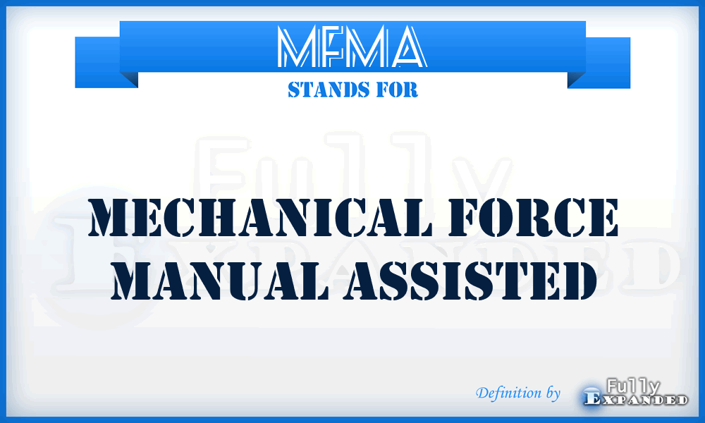 MFMA - Mechanical Force Manual Assisted