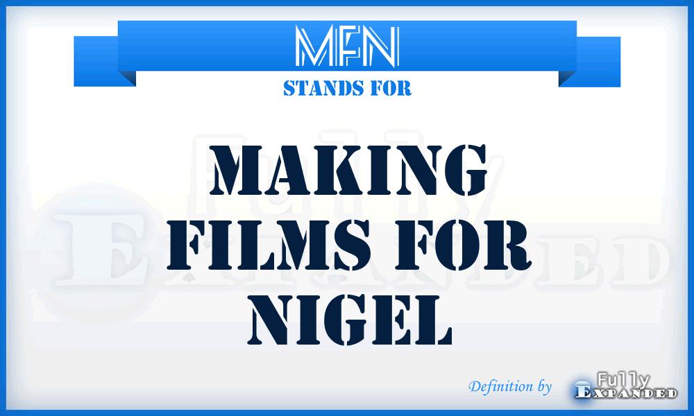 MFN - Making Films for Nigel