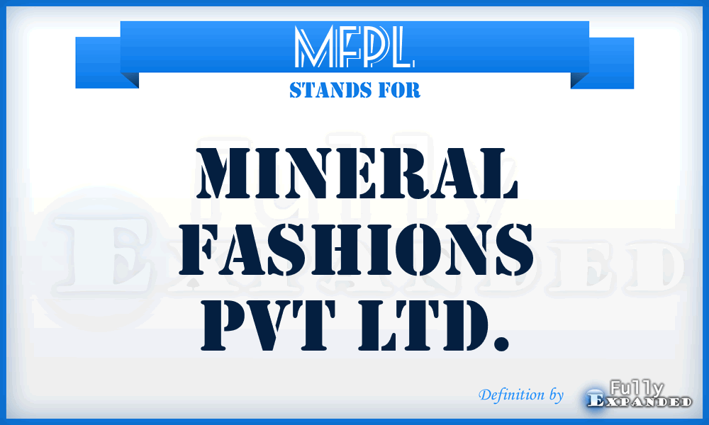 MFPL - Mineral Fashions Pvt Ltd.