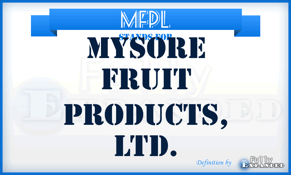 MFPL - Mysore Fruit Products, LTD.