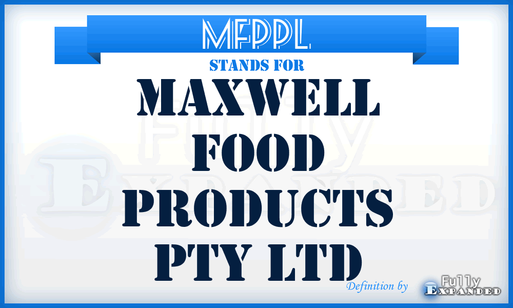 MFPPL - Maxwell Food Products Pty Ltd