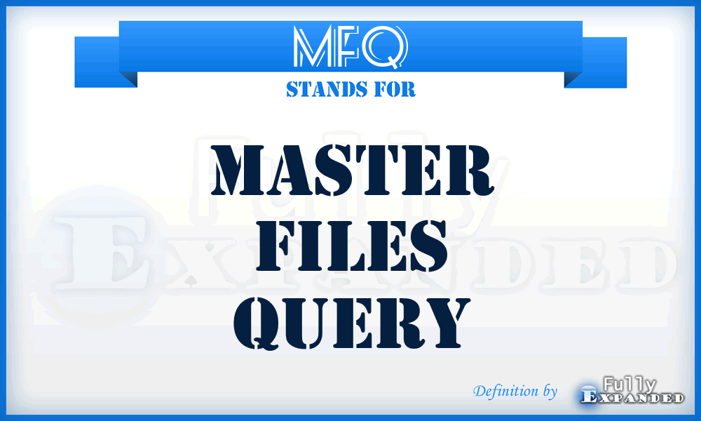 MFQ - Master Files Query