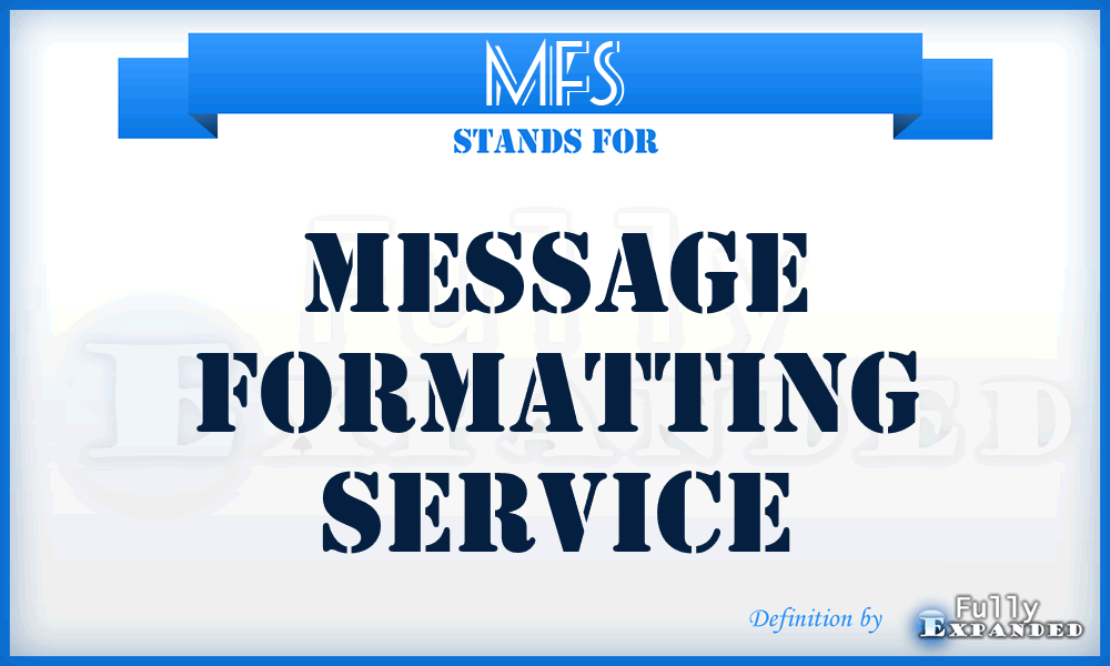 MFS - Message Formatting Service