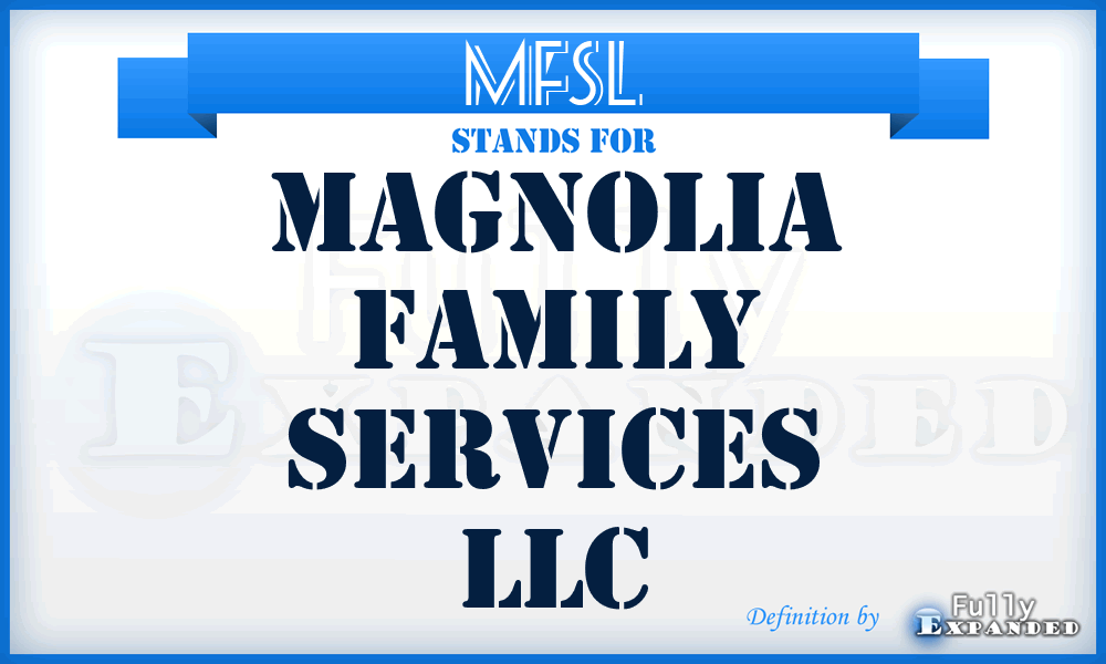 MFSL - Magnolia Family Services LLC