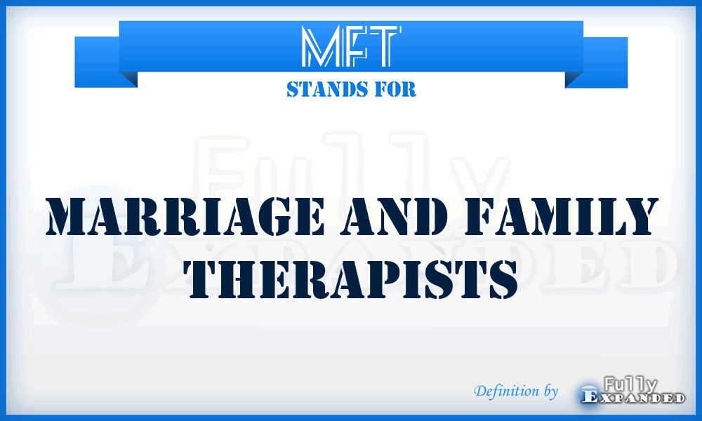 MFT - Marriage and Family Therapists
