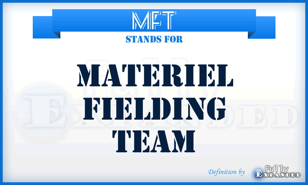 MFT - Materiel Fielding Team