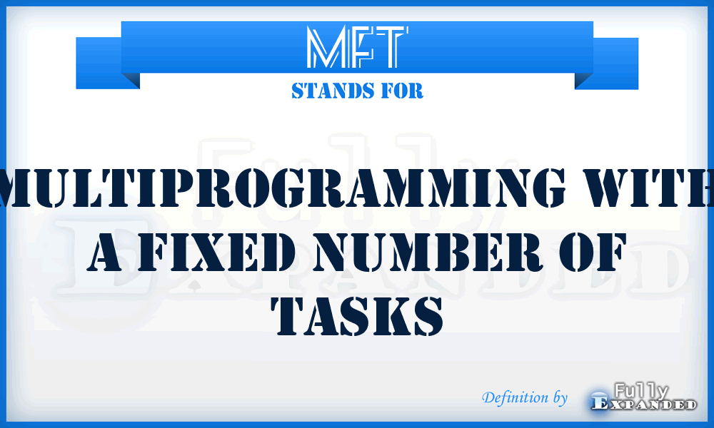 MFT - multiprogramming with a fixed number of tasks