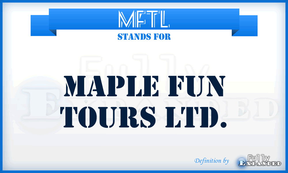 MFTL - Maple Fun Tours Ltd.