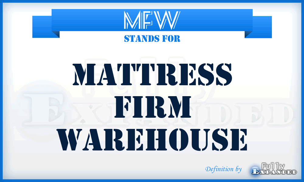 MFW - Mattress Firm Warehouse