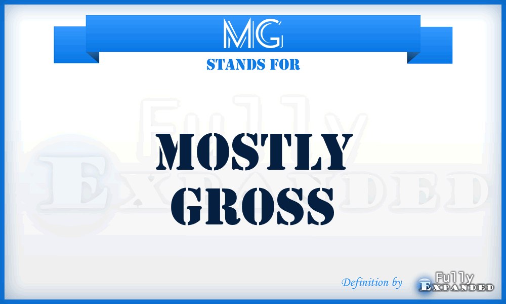 MG - Mostly Gross