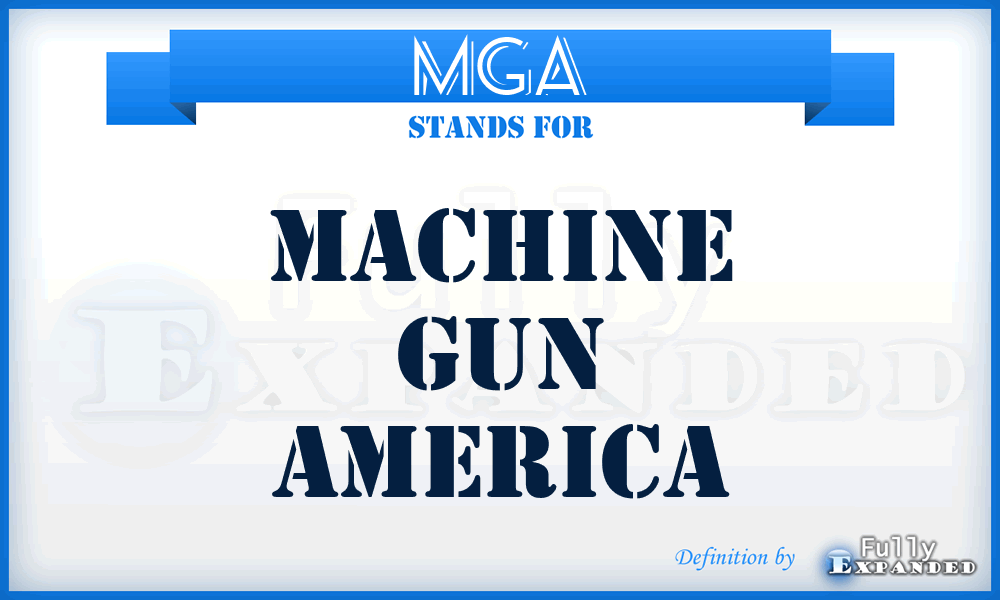MGA - Machine Gun America
