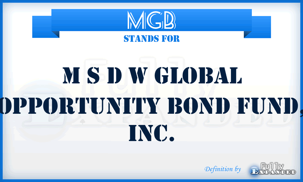 MGB - M S D W Global Opportunity Bond Fund, Inc.