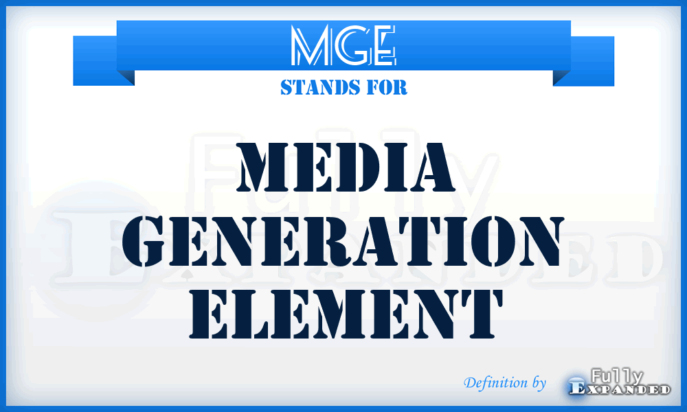 MGE - Media Generation Element