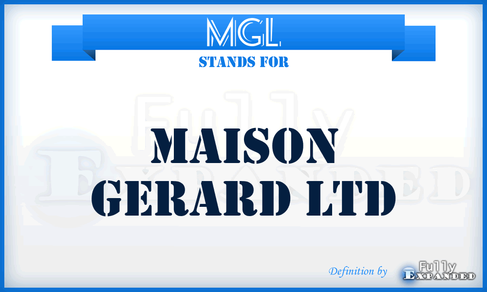 MGL - Maison Gerard Ltd