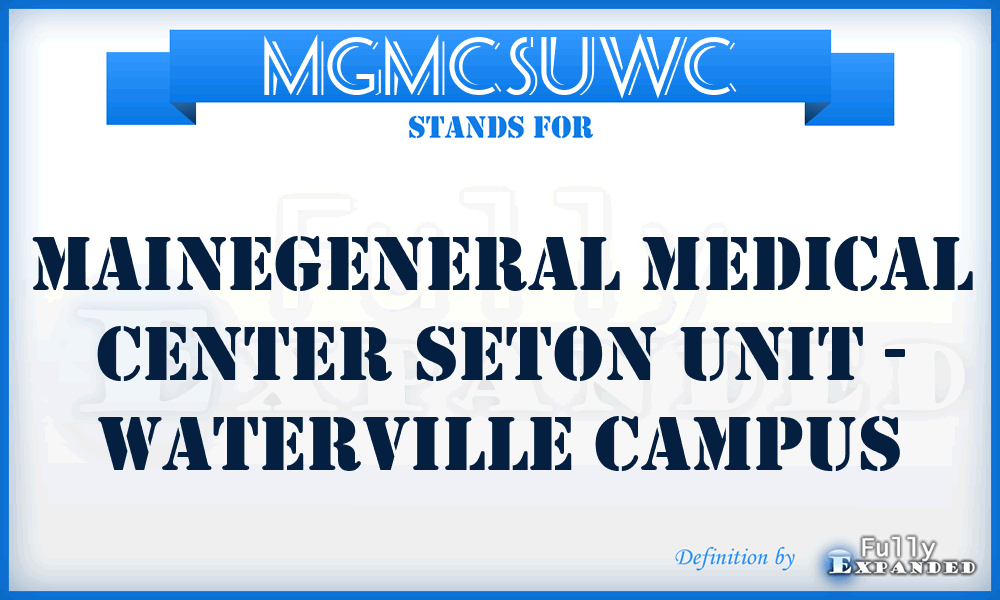 MGMCSUWC - MaineGeneral Medical Center Seton Unit - Waterville Campus
