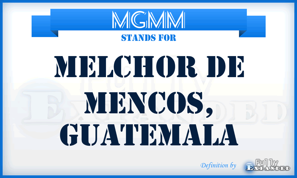MGMM - Melchor de Mencos, Guatemala
