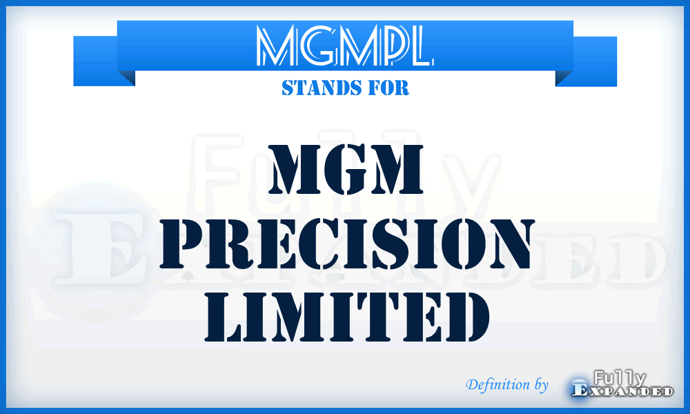 MGMPL - MGM Precision Limited
