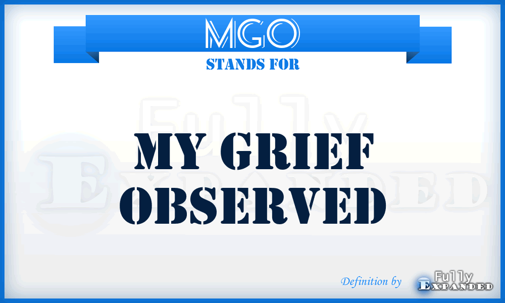 MGO - My Grief Observed