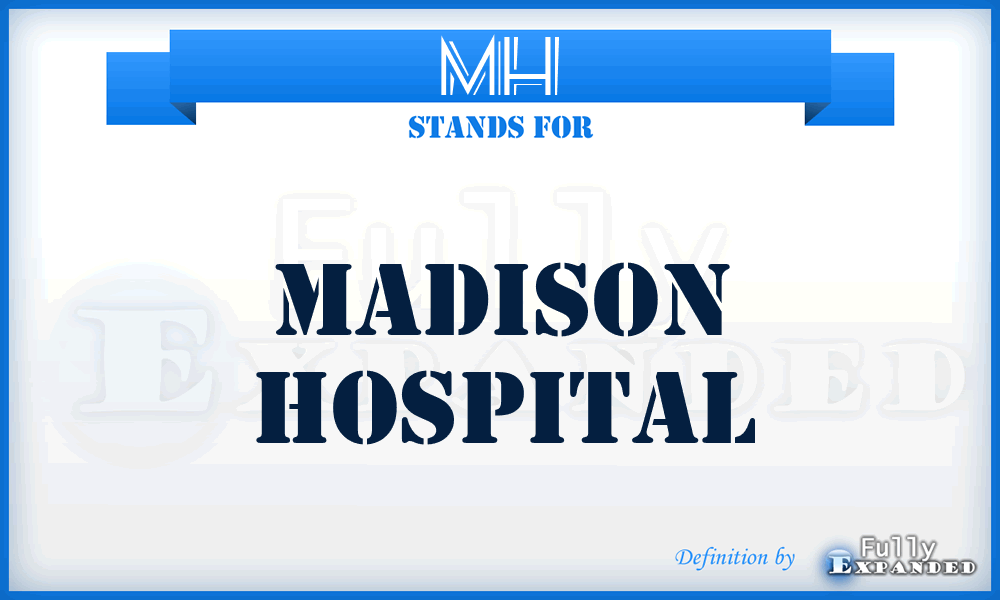 MH - Madison Hospital