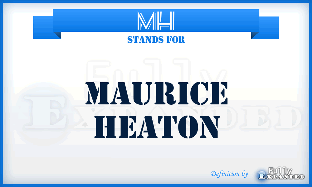 MH - Maurice Heaton