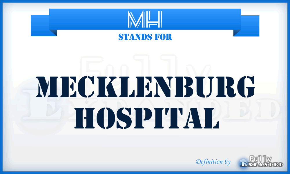 MH - Mecklenburg Hospital