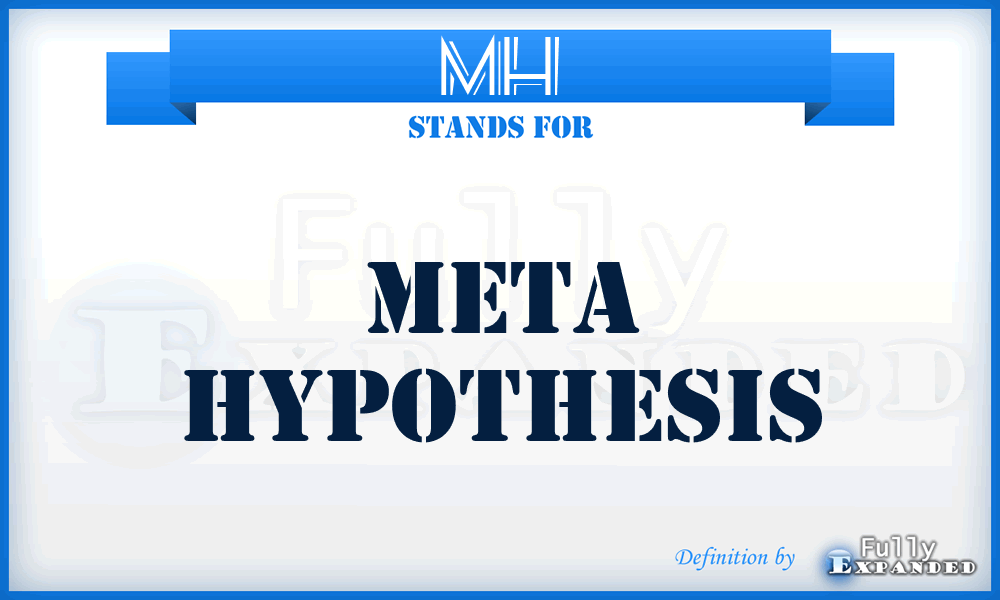 MH - Meta Hypothesis