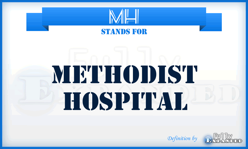 MH - Methodist Hospital