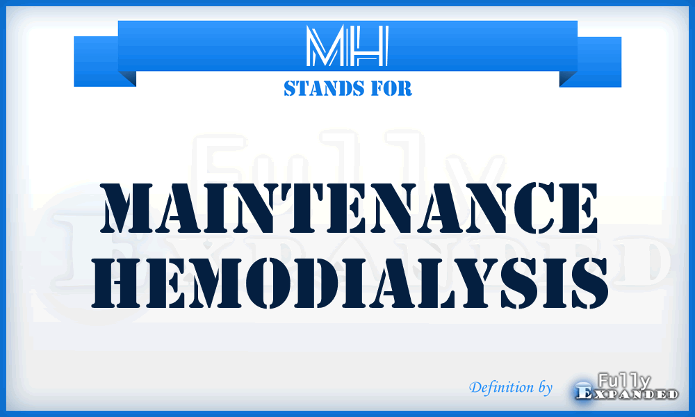 MH - maintenance hemodialysis