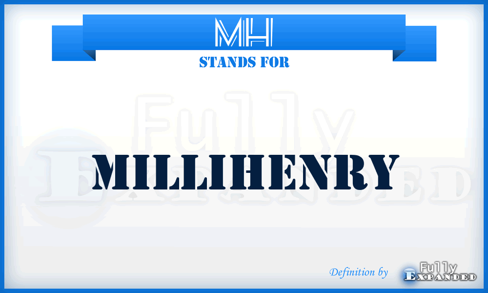MH - milliHenry