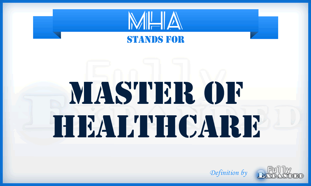 MHA - Master of Healthcare