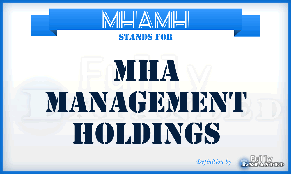 MHAMH - MHA Management Holdings