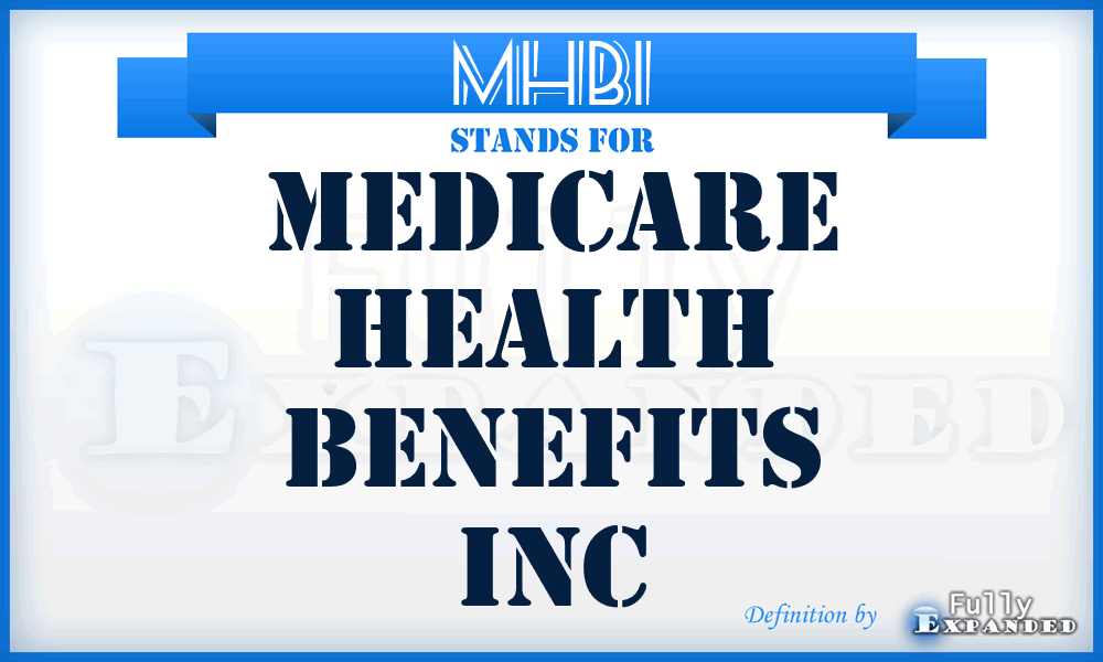 MHBI - Medicare Health Benefits Inc