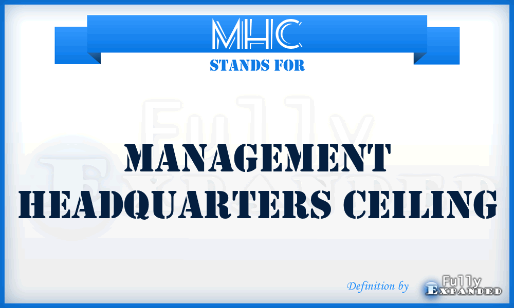 MHC - management headquarters ceiling