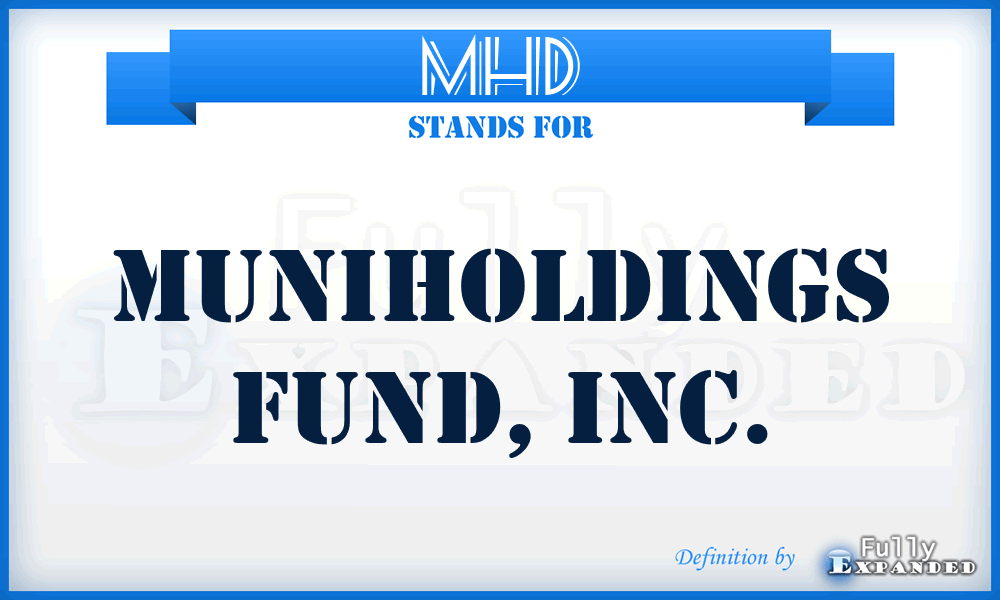 MHD - Muniholdings Fund, Inc.